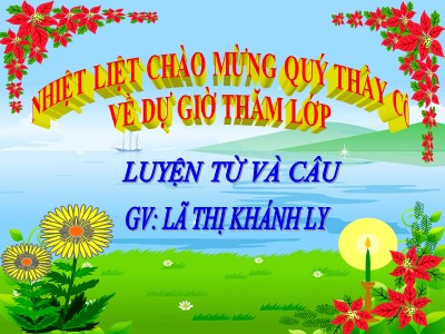 Bài giảng Tiếng Việt Lớp 4 - Luyện từ và câu: Mở rộng vốn từ Ước mơ - Lã Thị Khánh Ly