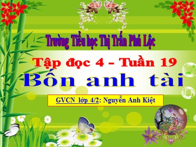 Bài giảng Tiếng Việt Lớp 4 - Tập đọc: Bốn anh tài - Nguyễn Anh Kiệt
