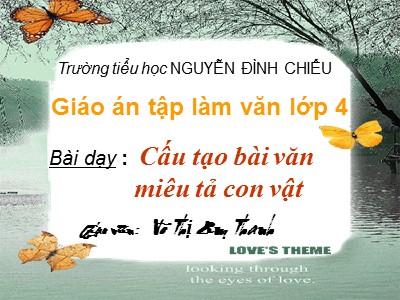 Bài giảng Tiếng Việt Lớp 4 - Tập làm văn: Cấu tạo bài văn miêu tả con vật - Vũ Thị Kim Thanh