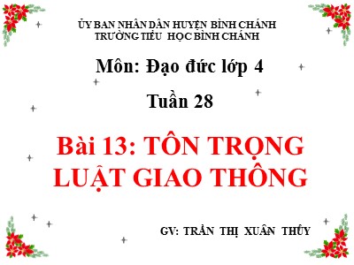 Bài giảng Đạo đức Lớp 4 - Bài 13: Tôn trọng luật giao thông - Trần Thị Xuân Thùy