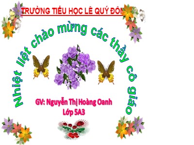 Bài giảng Kể chuyện 5 - Tuần 29, Bài: Lớp trưởng lớp tôi - Nguyễn Thị Hoàng Oanh