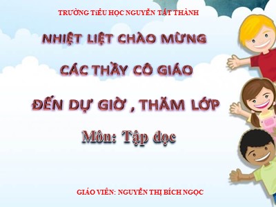 Bài giảng Tập đọc 2 - Bài: Người mẹ hiền - Nguyễn Thị Bích Ngọc