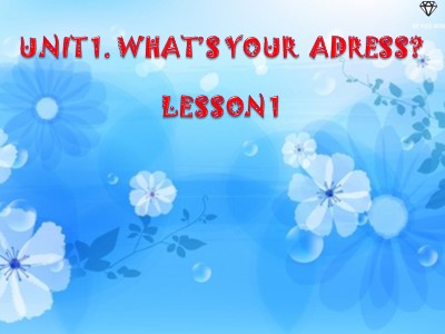 Bài giảng Tiếng Anh 5 - Unit 1: What’s your adress? - Lesson 1