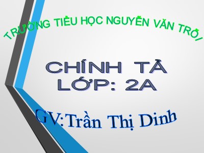 Bài giảng Chính tả 2 - Nghe-viết: Bạn của Nai Nhỏ - Trần Thị Dinh