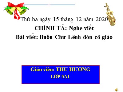 Bài giảng Chính tả 5 - Nghe viết: Buôn Chư Lênh đón cô giáo - Năm học 2020-2021