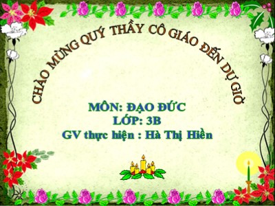 Bài giảng Đạo đức 3 - Bài: Quan tâm, giúp đỡ hàng xóm láng giềng (Tiết 1) - Năm học 2018-2019 - Hà Thị Hiền