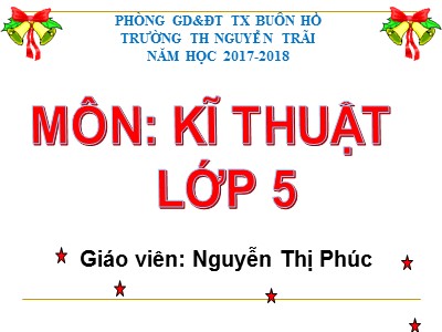 Bài giảng Kĩ thuật 5 - Bài: Một số giống gà được nuôi nhiều ở nước ta - Nguyễn Thị Phúc