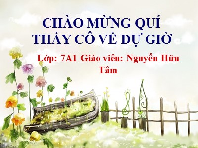 Bài giảng Ngữ văn 7 - Tiết 45: Văn bản Cảnh khuya (Hồ Chí Minh) - Nguyễn Hữu Tâm