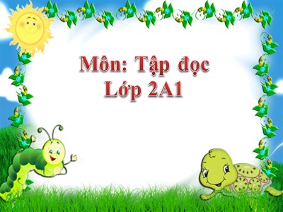 Bài giảng Tập đọc 2 - Bài: Người mẹ hiền (Tiết 1)