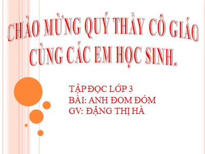 Bài giảng Tập đọc Lớp 3 - Bài: Anh đom đóm - Đặng Thị Hà