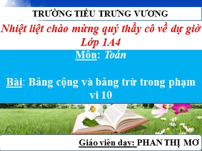 Bài giảng Toán 1 - Bài: Bảng cộng và bảng trừ trong phạm vi 10 - Phan Thị Mơ