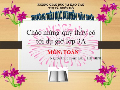 Bài giảng Toán 3 - Bài: Phép trừ các số trong phạm vi 10.000 - Bùi Thị Bình