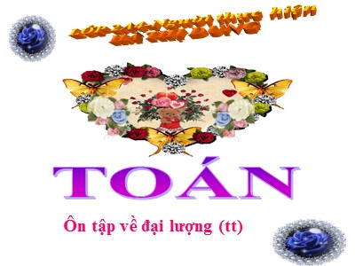 Bài giảng Toán 4 - Bài: Ôn tập về đại lượng (Tiếp theo) - Hà Thị Dung