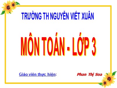 Bài giảng Toán Lớp 3 - Bài: Nhân số có bốn chữ số với số có một chữ số - Phan Thị Soa