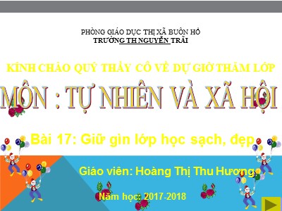 Bài giảng Tự nhiên và xã hội 1 - Bài 17: Giữ gìn lớp học sạch, đẹp - Hoàng Thị Thu Hương