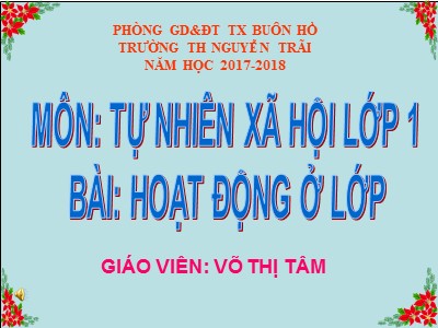 Bài giảng Tự nhiên xã hội 1 - Tiết 16: Hoạt động ở lớp - Võ Thị Tâm