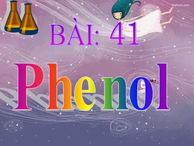 Bài giảng Hóa học 10 - Bài 41: Phenol