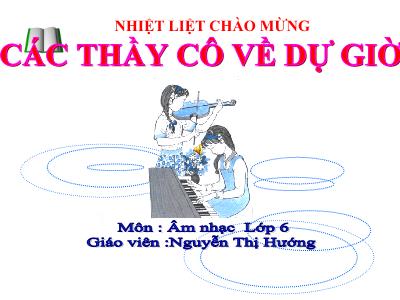 Bài giảng Âm nhạc Lớp 6 - Tiết 30, Bài 8: Học hát bài: Hô-la-hê,hô-la-hô. Bài đọc thêm: Trống đồng thời đại Hùng Vương - Nguyễn Thị Hướng