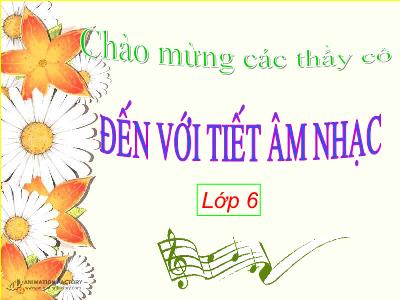 Bài giảng Âm nhạc Lớp 6 - Tiết 4: Nhạc lí Các kí hiệu ghi trường độ của âm thanh. Tập đọc nhạc: TĐN số 1