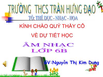 Bài giảng Âm nhạc Lớp 6 - Tiết 7: Âm nhạc thường thức: Nhạc sĩ văn cao và bài hát “ làng tôi”. Tập đọc nhạc: TĐN số 3 - Nguyễn Thị Kim