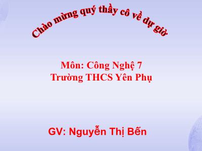 Bài giảng Công nghệ Lớp 7 - Ôn tập chương I - Nguyễn Thị Bến
