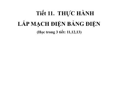 Bài giảng Công nghệ Lớp 9 - Tiết 11: Thực hành lắp mạch điện bảng điện