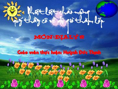 Bài giảng Địa lí Lớp 6 - Tiết 35, Bài 27: Lớp vỏ sinh vật. Các nhân tố ảnh hưởng đến sự phân bố thực, động vật trên Trái đất - Huỳnh Đức Thịnh