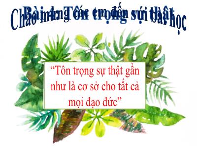Bài giảng Giáo dục công dân Khối 6 (Kết nối tri thức) - Bài 4: Tôn trọng sự thật