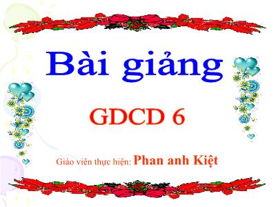 Bài giảng Giáo dục công dân Lớp 6 - Bài 3: Tiết kiệm - Phan Anh Kiệt