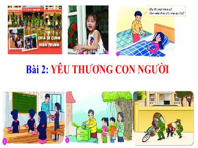 Bài giảng Giáo dục công dân Lớp 6 (Kết nối tri thức) - Bài 2: Yêu thương con người
