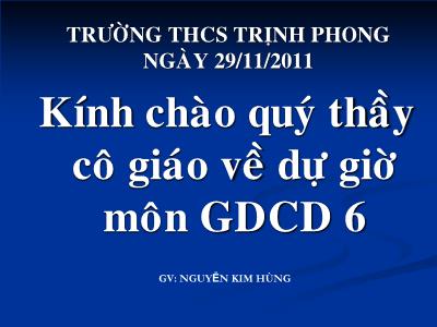 Bài giảng Giáo dục công dân Lớp 6 - Tiết 15, Bài 11: Mục đích học tập của học sinh - Năm học 2011-2012 - Nguyễn Kim Hùng