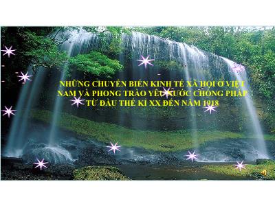Bài giảng Lịch sử Lớp 8 - Tiết 45+46: Phong trào yêu nước chống Pháp từ đầu thế kỉ xx đến năm 1918