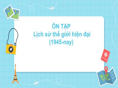 Bài giảng Lịch sử Lớp 9 - Bài: Ôn tập cuối kì I