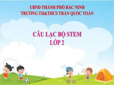 Bài giảng Lớp 2 - Câu lạc bộ Stem: Gấp, cắt, dán ngôi sao năm cánh - Năm học 2022-2023 - Trường TH&THCS Trần Quốc Toản