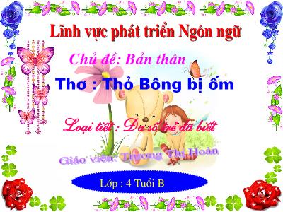 Bài giảng Mầm non Lớp Chồi - Chủ đề: Bản thân. Đề tài: Thơ Thỏ Bông bị ốm - Trương Thị Hoàn