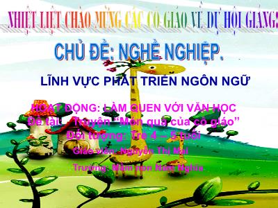 Bài giảng Mầm non Lớp Chồi - Chủ đề: Nghề nghiệp. Đề tài: Truyện “Món quà của cô giáo” - Nguyễn Thị Mai