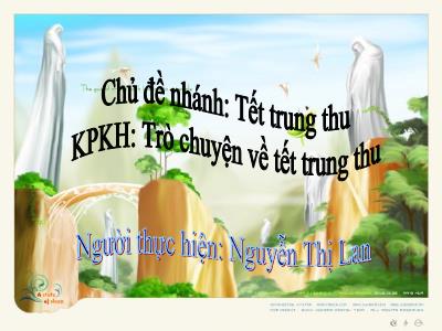 Bài giảng Mầm non Lớp Chồi - Chủ đề nhánh: Tết trung thu. Khám phá khoa học: Trò chuyện về tết trung thu - Nguyễn Thị Lan