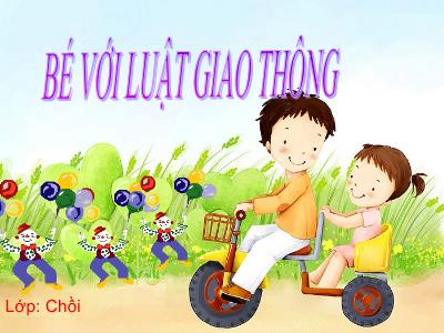 Bài giảng Mầm non Lớp Chồi - Đề tài: Bé với luật giao thông. Kể chuyện: Ba ngọn đèn