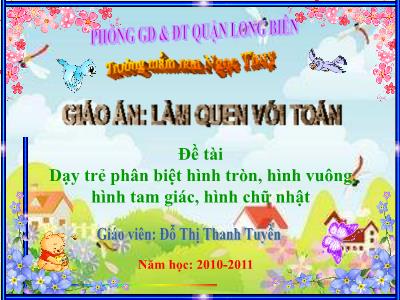 Bài giảng Mầm non Lớp Chồi - Đề tài: Dạy trẻ phân biệt hình tròn, hình vuông, hình tam giác, hình chữ nhật - Năm học 2010-2011 - Đỗ Thị Thanh Tuyền