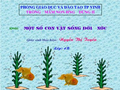 Bài giảng Mầm non Lớp Chồi - Đề tài: Một số con vật sống dưới nước - Nguyễn Thị Tuyến