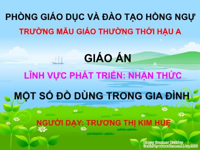 Bài giảng Mầm non Lớp Chồi - Đề tài: Một số đồ dùng trong gia đình - Trương Thị Kim Huệ
