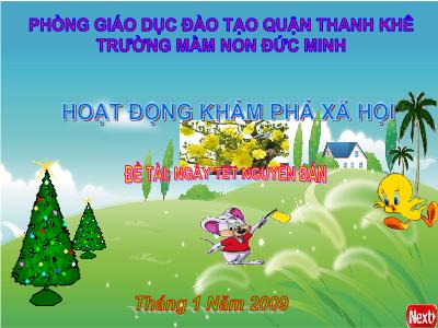 Bài giảng Mầm non Lớp Chồi - Đề tài: Ngày tết nguyên đán - Năm học 2008-2009 - Trường Mầm non Đức Minh