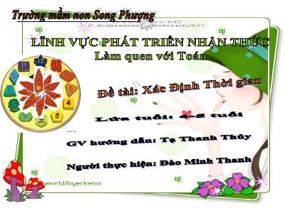 Bài giảng Mầm non Lớp Chồi - Đề tài: Xác định thời gian - Tạ Thanh Thủy