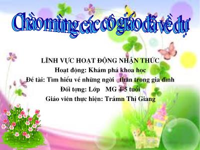Bài giảng Mầm non Lớp Chồi - Hoạt động: Khám phá khoa học. Đề tài: Tìm hiểu về những người thân trong gia đình - Trần Thị Giang