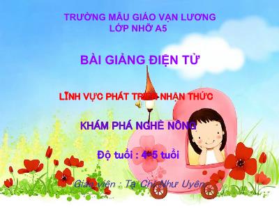 Bài giảng Mầm non Lớp Chồi - Lĩnh vực phát triển nhận thức: Khám phá nghề nông - Tạ Chí Như Uyên