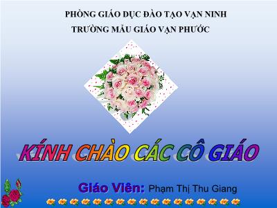Bài giảng Mầm non Lớp Lá - Chủ đề: Bé và luật giao thông. Đề tài: Bé biết gì về biển báo giao thông? - Phạm Thị Thu Giang