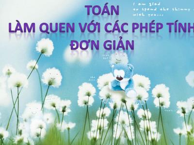 Bài giảng Mầm non Lớp Lá - Chủ đề: Làm quen với các phép tính đơn giản