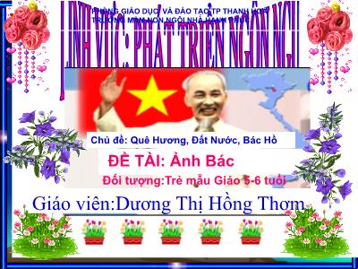 Bài giảng Mầm non Lớp Lá - Chủ đề: Quê hương, Đất nước, Bác Hồ. Đề tài: Ảnh Bác - Dương Thị Hồng Thơm