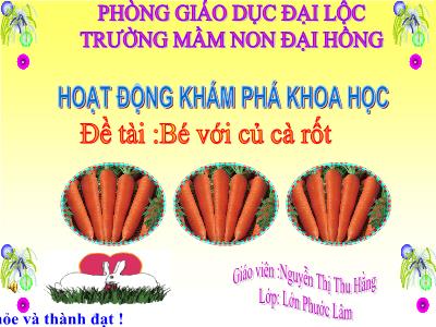 Bài giảng Mầm non Lớp Lá - Đề tài: Bé với củ cà rốt - Nguyễn Thị Thu Hằng