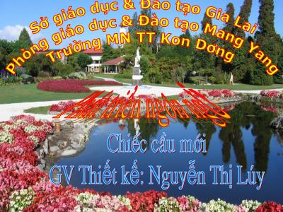 Bài giảng Mầm non Lớp Lá - Đề tài: Chiếc cầu mới - Nguyễn Thị Lúy